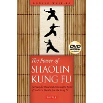 The Power of Shaolin Kung Fu： Harness the Speed and Devastating Force of Southern Shaolin Jow Ga Kung Fu