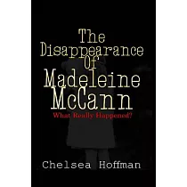 The Disappearance of Madeleine McCann： What Really Happened?