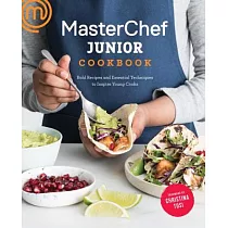 Masterchef Junior Cookbook： Bold Recipes and Essential Techniques to Inspire Young Cooks