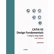 CATIA V5 Design Fundamentals ─ 2nd Edition： A Step by Step Guide