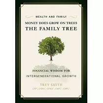 Money Does Grow on Trees ─ The Family Tree： Financial Wisdom for Intergenerational Growth