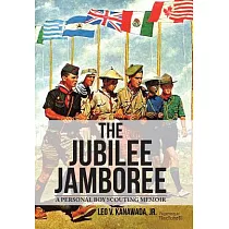 The Jubilee Jamboree： A Personal Boy Scouting Memoir