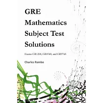 GRE Mathematics Subject Test Solutions： Exams GR1268， GR0568， and GR9768