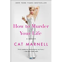 How to Murder Your Life： A Memoir