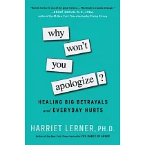 Why Won’t You Apologize?： Healing Big Betrayals and Everyday Hurts