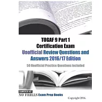 Togaf 9 Part 1 Certification Exam Unofficial Review Questions and Answers 2016/17： 50 Unofficial Practice Questions Included