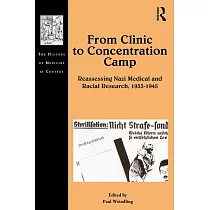From Clinic to Concentration Camp： Reassessing Nazi Medical and Racial Research， 1933─1945
