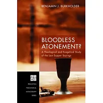 Bloodless Atonement?： A Theological and Exegetical Study of the Last Supper Sayings