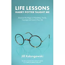 Life Lessons Harry Potter Taught Me： Discover the Magic of Friendship， Family， Courage， and Love in Your Life