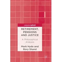 Retirement， Pensions and Justice： A Philosophical Analysis