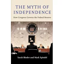 The Myth of Independence： How Congress Governs the Federal Reserve