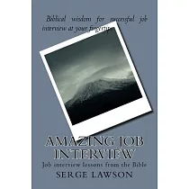 Amazing Job Interview： Job Interview Lessons from the Bible