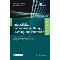 Interactivity， Game Creation， Design， Learning， and Innovation： 5th International Conference， ArtsIT 2016 and First Internationa