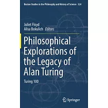 Philosophical Explorations of the Legacy of Alan Turing： Turing 100