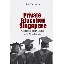 Private Education in Singapore： Contemporary Issues and Challenges