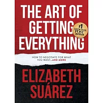 The Art of Getting Everything： How to Negotiate for What You Want and More