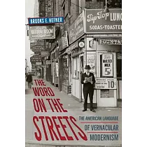 The Word on the Streets： The American Language of Vernacular Modernism