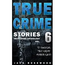 True Crime Stories： 12 Shocking True Crime Murder Cases