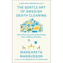 The Gentle Art of Swedish Death Cleaning： How to Free Yourself and Your Family from a Lifetime of Clutter