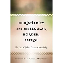Christianity and the Secular Border Patrol： The Loss of Judeo─Christian Knowledge
