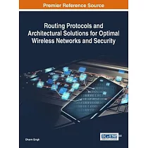 Routing Protocols and Architectural Solutions for Optimal Wireless Networks and Security