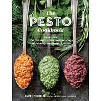 The Pesto Cookbook： 116 Recipes for Creative Herb Combinations and Dishes Bursting with Flavor