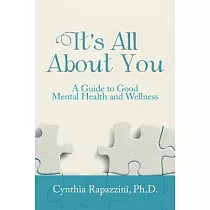 It’s All About You： A Guide to Good Mental Health and Wellness