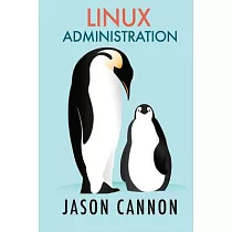 Linux Administration： The Linux Operating System and Command Line Guide for Linux Administrators