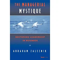 The Managerial Mystique： Restoring Leadership in Business