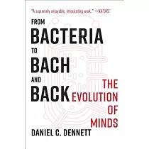 From Bacteria to Bach and Back： The Evolution of Minds