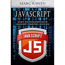 Javascript： Learn the Fundamentals of Javascript Computer Programming Language