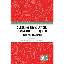 Queering Translation， Translating the Queer： Theory， Practice， Activism
