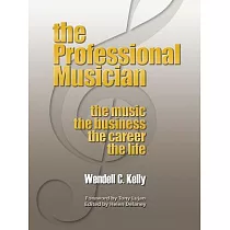 The Professional Musician： The Music the Business the Career the Life