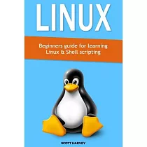 Linux： Beginners Guide for Learning Linux & Shell Scripting