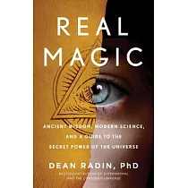 Real Magic： Ancient Wisdom， Modern Science， and a Guide to the Secret Power of the Universe