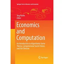 Economics and Computation： An Introduction to Algorithmic Game Theory， Computational Social Choice， and Fair Division