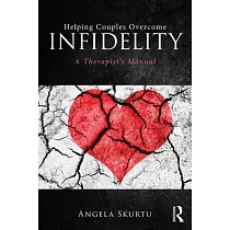 Helping Couples Overcome Infidelity： A Therapist’s Manual