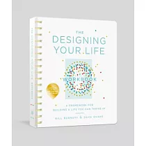 The Designing Your Life Workbook： A Framework for Building a Life You Can Thrive in