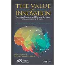 The Value of Innovation： Knowing， Proving， and Showing the Value of Innovation and Creativity