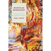 Metaphor and Metaphilosophy： Philosophy as Combat， Play， and Aesthetic Experience