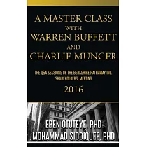 A Master Class with Warren Buffett and Charlie Munger 2016： The Q&a Sessions of the Berkshire Hathaway Inc. Shareholders’ Meetin