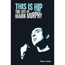 This Is Hip： The Life of Mark Murphy