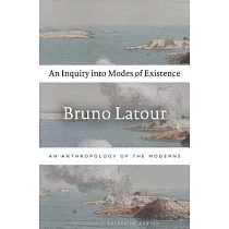 An Inquiry Into Modes of Existence： An Anthropology of the Moderns