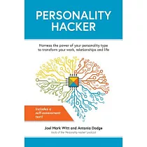 Personality Hacker： Harness the Power of Your Personality Type to Transform Your Work， Relationships， and Life