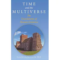 Time and the Multiverse： The Foundations of Human Existence