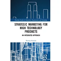 Strategic Marketing for High Technology Products： An Integrated Approach