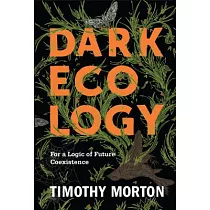 Dark Ecology： For a Logic of Future Coexistence