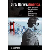 Dirty Harry’s America： Clint Eastwood， Harry Callahan， and the Conservative Backlash