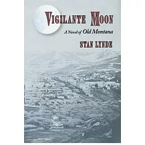 Vigilante Moon： A Novel of Old Montana
