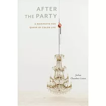 After the Party： A Manifesto for Queer of Color Life